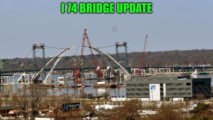 I 74 BRIDGE UPDATE | made w/ Imgflip meme maker