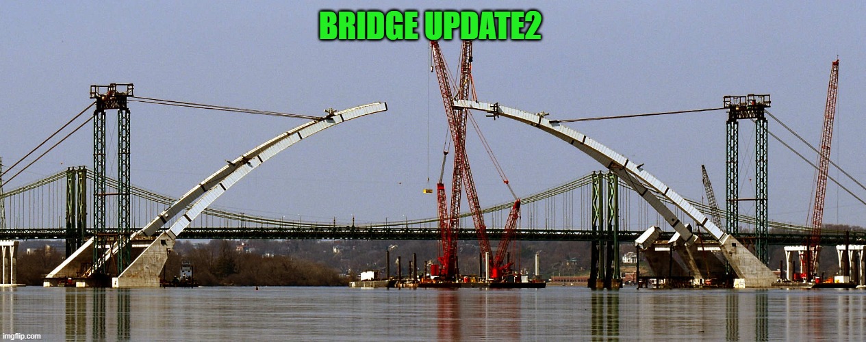 BRIDGE UPDATE2 | made w/ Imgflip meme maker