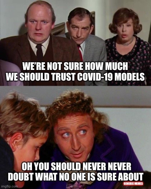 Doubters Gonna Doubt | WE’RE NOT SURE HOW MUCH WE SHOULD TRUST COVID-19 MODELS; OH YOU SHOULD NEVER NEVER DOUBT WHAT NO ONE IS SURE ABOUT; GENERIC MEMES | image tagged in doubt,covid-19,funny memes | made w/ Imgflip meme maker