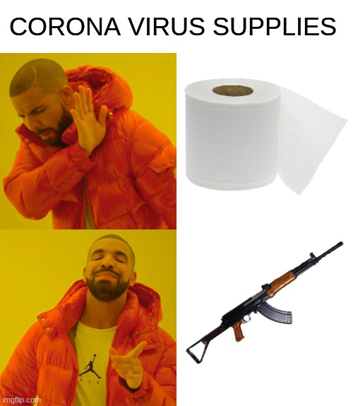 Drake Hotline Bling | CORONA VIRUS SUPPLIES | image tagged in memes,drake hotline bling | made w/ Imgflip meme maker