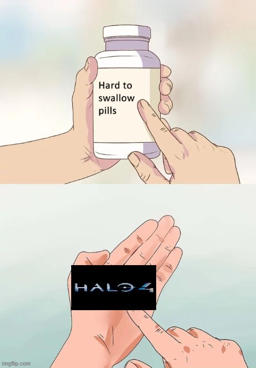 Hard To Swallow Pills | image tagged in memes,hard to swallow pills | made w/ Imgflip meme maker