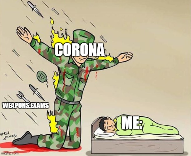 The Silent Protector | CORONA; WEAPONS:EXAMS; ME: | image tagged in the silent protector | made w/ Imgflip meme maker