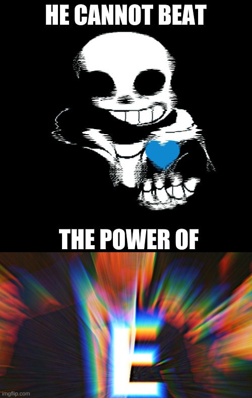 HE CANNOT BEAT THE POWER OF | made w/ Imgflip meme maker