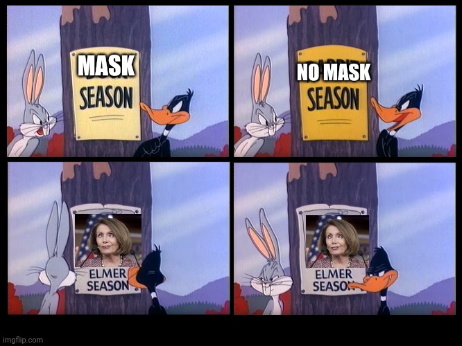 Elmer Season | NO MASK; MASK | image tagged in elmer season | made w/ Imgflip meme maker