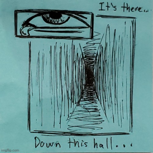 Down This Hall... | image tagged in comics/cartoons,webcomic,scared,darkness,hallway,anonymous | made w/ Imgflip meme maker