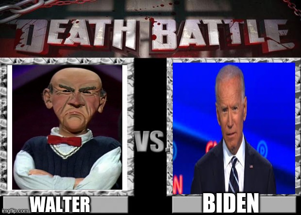 death battle | BIDEN; WALTER | image tagged in death battle,walter,joe biden,jeff dunham walter | made w/ Imgflip meme maker