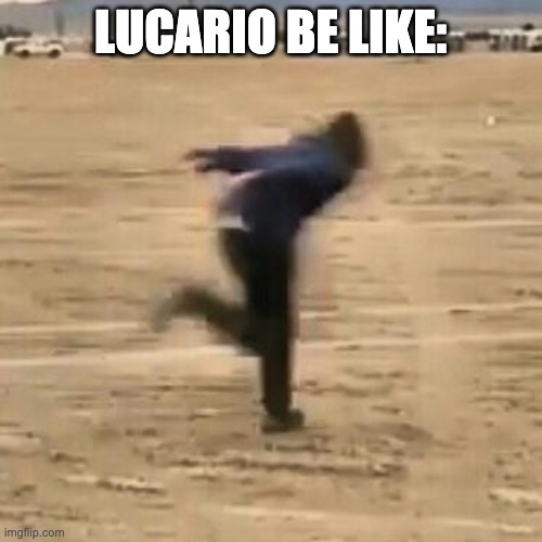 Naruto run | LUCARIO BE LIKE: | image tagged in naruto run | made w/ Imgflip meme maker