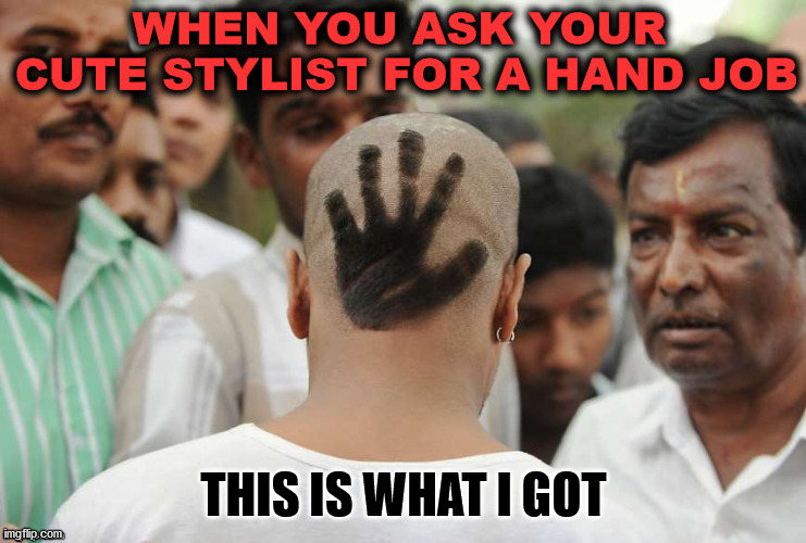 The hands of fate spoke. | THIS IS WHAT I GOT | image tagged in hand,bad haircut,funny haircut | made w/ Imgflip meme maker