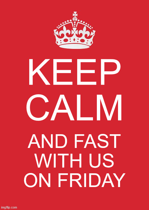 However this kind does not go out except by Prayer and fasting |  KEEP CALM; AND FAST WITH US ON FRIDAY | image tagged in memes,keep calm and carry on red,covid-19,coronavirus | made w/ Imgflip meme maker