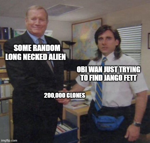 the office congratulations | SOME RANDOM LONG NECKED ALIEN; OBI WAN JUST TRYING TO FIND JANGO FETT; 200,000 CLONES | image tagged in the office congratulations | made w/ Imgflip meme maker