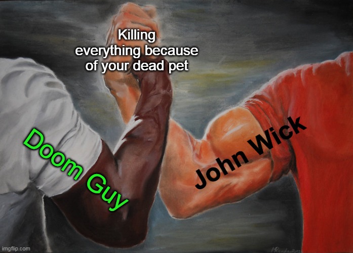 Epic Handshake | Killing everything because of your dead pet; John Wick; Doom Guy | image tagged in memes,epic handshake,memes | made w/ Imgflip meme maker