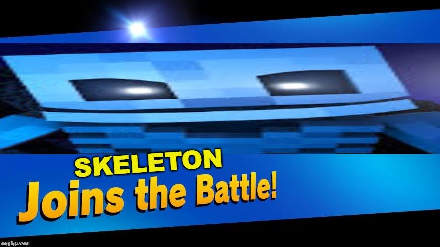 Blank Joins the battle | SKELETON | image tagged in blank joins the battle | made w/ Imgflip meme maker