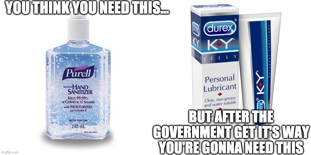 Remember the rights you used to have? | YOU THINK YOU NEED THIS... BUT AFTER THE GOVERNMENT GET IT'S WAY YOU'RE GONNA NEED THIS | image tagged in coronavirus,big government | made w/ Imgflip meme maker