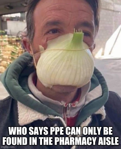 WHO SAYS PPE CAN ONLY BE FOUND IN THE PHARMACY AISLE | image tagged in ppe,diymask,coronavirus,covid-19,covidiots,nomasks | made w/ Imgflip meme maker