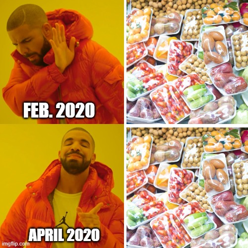 Vegetable during COVID19 | FEB. 2020; APRIL 2020 | image tagged in covid-19,quarantine,supermarket,vegetables | made w/ Imgflip meme maker