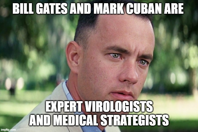 And Just Like That Meme | BILL GATES AND MARK CUBAN ARE; EXPERT VIROLOGISTS AND MEDICAL STRATEGISTS | image tagged in memes,and just like that | made w/ Imgflip meme maker