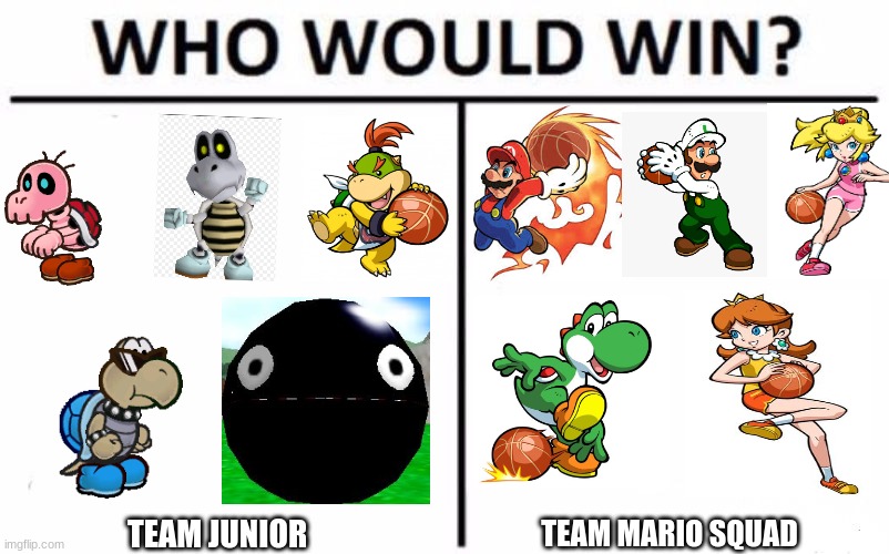Team Mario Squad vs. Team Junior | TEAM JUNIOR; TEAM MARIO SQUAD | image tagged in memes,who would win,super mario bros,dank memes | made w/ Imgflip meme maker