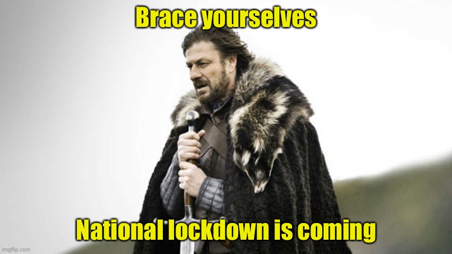 Rumor has it | Brace yourselves; National lockdown is coming | image tagged in brace yourself,covid-19,coronavirus | made w/ Imgflip meme maker