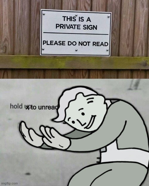 Obey the sign | x to unread | image tagged in funny signs,fallout hold up,hold up | made w/ Imgflip meme maker