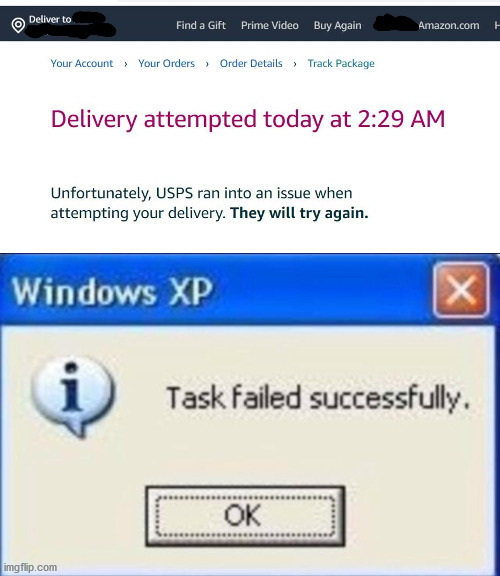 Perhaps sleep may be the 'issue'... | image tagged in task failed successfully,usps,delivery,sleeping | made w/ Imgflip meme maker