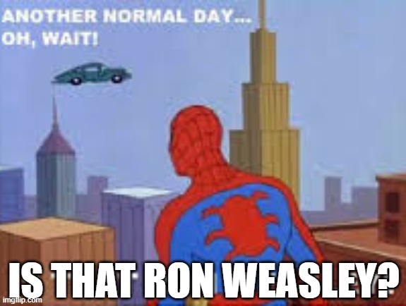 IS THAT RON WEASLEY? | image tagged in spiderman,ron weasley,memes | made w/ Imgflip meme maker