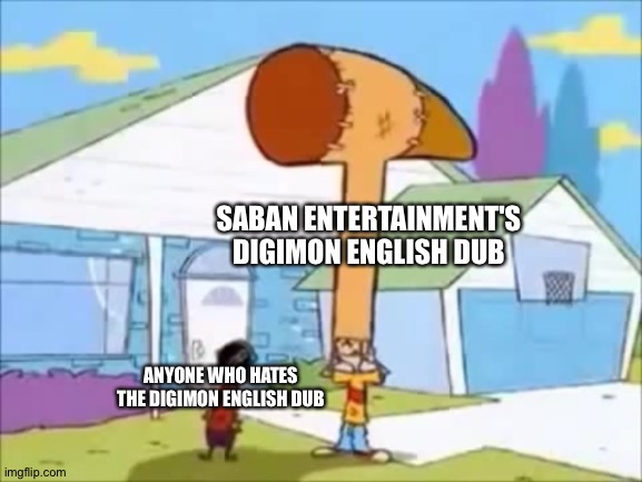 Rolf Hammer Hat | SABAN ENTERTAINMENT'S DIGIMON ENGLISH DUB; ANYONE WHO HATES THE DIGIMON ENGLISH DUB | image tagged in rolf hammer hat | made w/ Imgflip meme maker