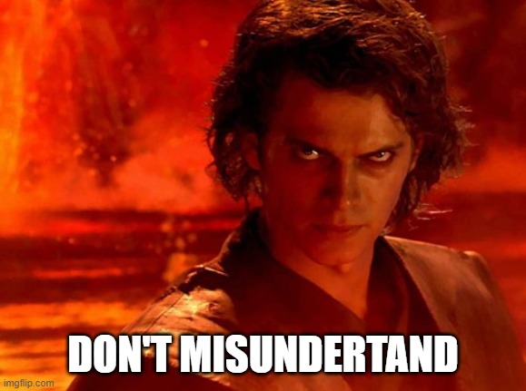 You Underestimate My Power Meme | DON'T MISUNDERTAND | image tagged in memes,you underestimate my power | made w/ Imgflip meme maker