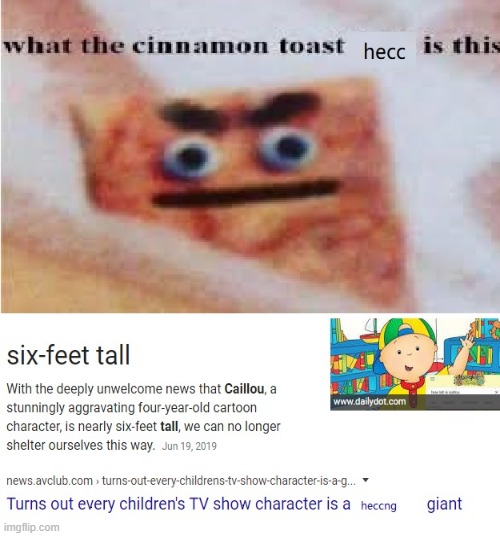Caillou is 6 feet | image tagged in excuse me | made w/ Imgflip meme maker