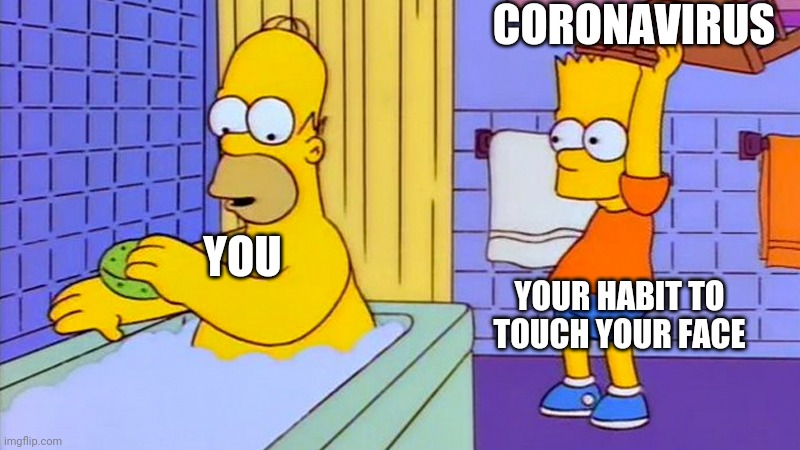 bart hitting homer with a chair |  CORONAVIRUS; YOU; YOUR HABIT TO TOUCH YOUR FACE | image tagged in bart hitting homer with a chair | made w/ Imgflip meme maker