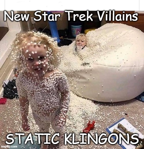 New Star Trek Villains; STATIC KLINGONS | image tagged in star trek,klingon,beanbag | made w/ Imgflip meme maker