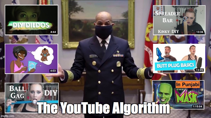 After The DIY Face Mask... | The YouTube Algorithm | image tagged in surgeon general,memes,youtube,diy,face mask,coronavirus | made w/ Imgflip meme maker