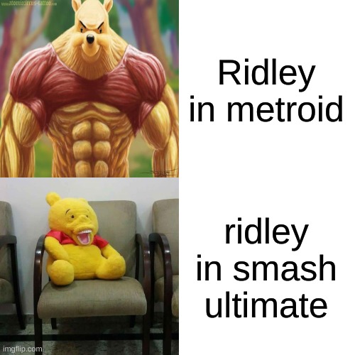 kinda facts |  Ridley in metroid; ridley in smash ultimate | image tagged in ripped,super smash bros | made w/ Imgflip meme maker
