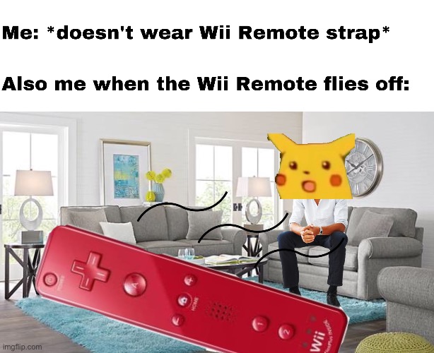 Wii Wrist Strap Meme | image tagged in wii,wii remote,wii wrist strap | made w/ Imgflip meme maker