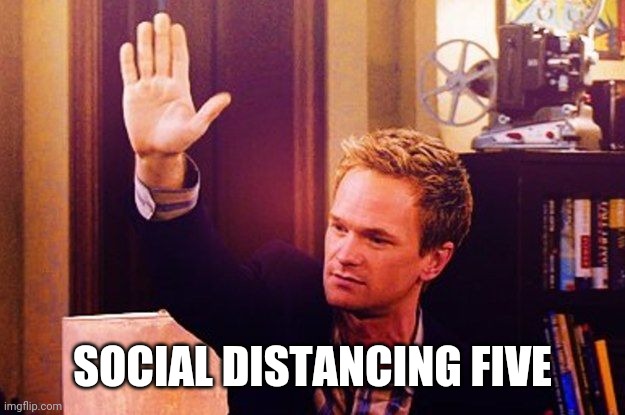 Barney Stinson | SOCIAL DISTANCING FIVE | image tagged in barney stinson | made w/ Imgflip meme maker