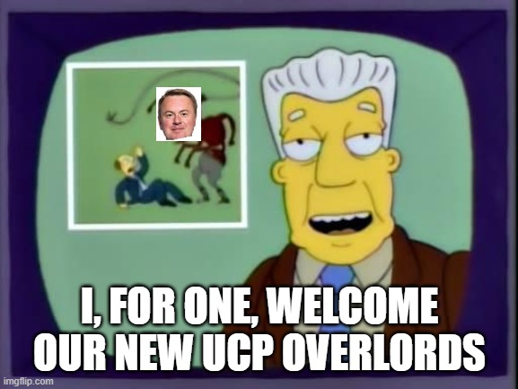 I for one welcome our new overlords | I, FOR ONE, WELCOME OUR NEW UCP OVERLORDS | image tagged in i for one welcome our new overlords | made w/ Imgflip meme maker