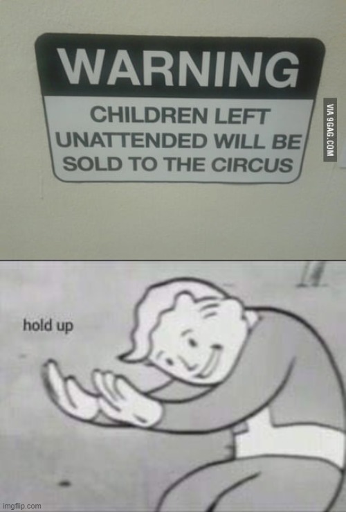 Don't leave your kids | image tagged in fallout hold up,memes | made w/ Imgflip meme maker