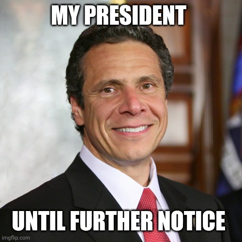 MY PRESIDENT; UNTIL FURTHER NOTICE | made w/ Imgflip meme maker