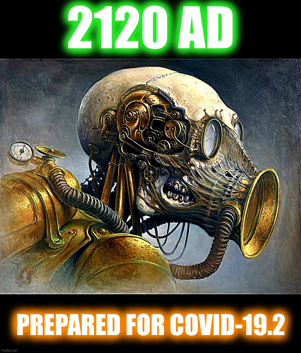 Next time | 2120 AD; PREPARED FOR COVID-19.2 | image tagged in memes,the future,masks,covid-19,coronavirus,prepare yourself | made w/ Imgflip meme maker
