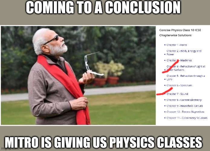 COMING TO A CONCLUSION; MITRO IS GIVING US PHYSICS CLASSES | image tagged in funny memes,funny,narendra modi,lockdown | made w/ Imgflip meme maker
