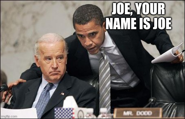 Everyone needs a helpful friend | JOE, YOUR NAME IS JOE | image tagged in obama coaches biden,helpful friend,dementia joe,sniff him he is done,blind leading the blind,scandal joe | made w/ Imgflip meme maker