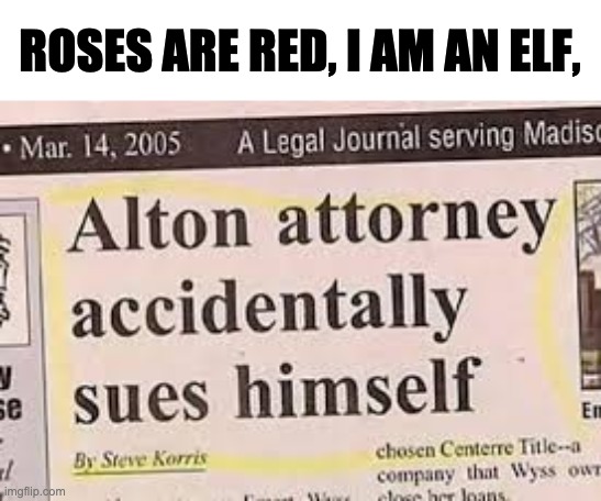 ROSES ARE RED, I AM AN ELF, | made w/ Imgflip meme maker