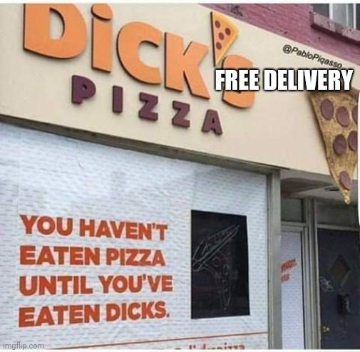 FREE DELIVERY | image tagged in pizza delivery | made w/ Imgflip meme maker
