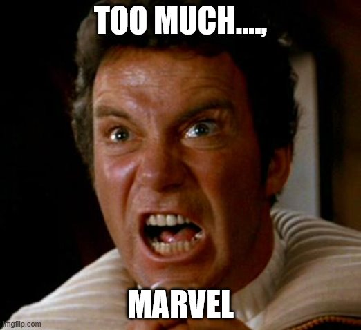 kahn | TOO MUCH...., MARVEL | image tagged in kahn | made w/ Imgflip meme maker