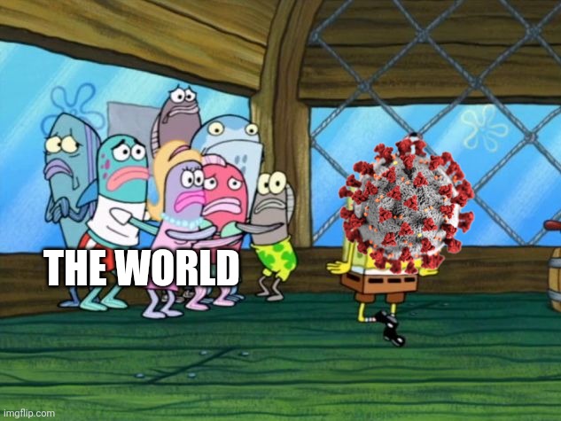 2020 In A Nutshell (so far...) | THE WORLD | image tagged in spongebob dancing | made w/ Imgflip meme maker