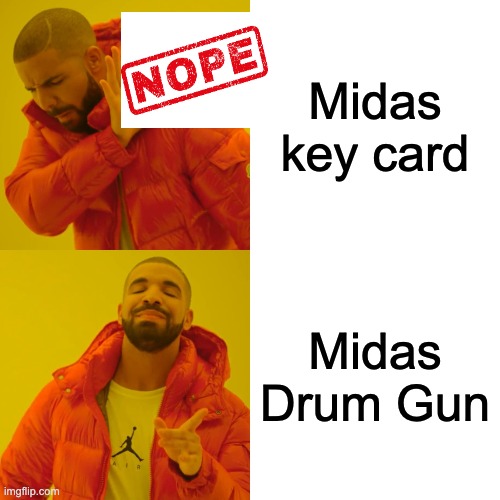 Drake Hotline Bling | Midas key card; Midas Drum Gun | image tagged in memes,drake hotline bling | made w/ Imgflip meme maker