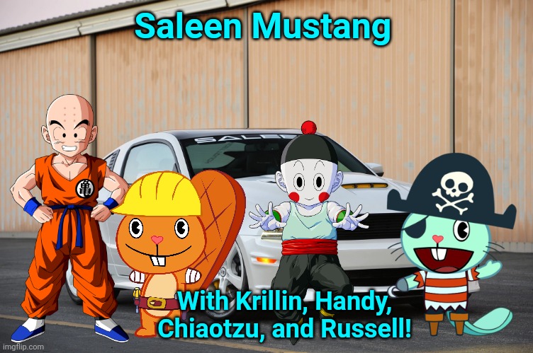 Saleen Mustang 2 | Saleen Mustang; With Krillin, Handy, Chiaotzu, and Russell! | image tagged in happy tree friends,dragon ball z,krillin,mustang | made w/ Imgflip meme maker