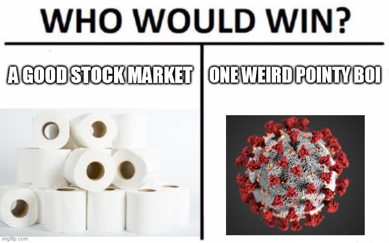weird pointy boi | A GOOD STOCK MARKET; ONE WEIRD POINTY BOI | image tagged in corona virus | made w/ Imgflip meme maker