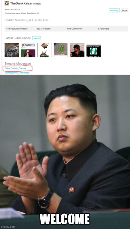 Welcome. I didn’t know where to post this. | WELCOME | image tagged in kim jong un,fake switch games,thedankkaiser | made w/ Imgflip meme maker