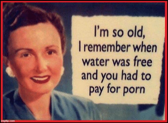 I'm so old.... | image tagged in vince vance,old people,the good old days,bottled water,old memes,when i was young | made w/ Imgflip meme maker