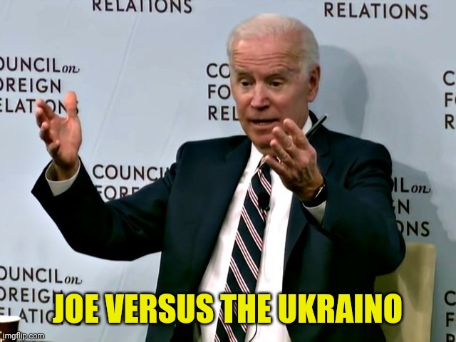 JOE VERSUS THE UKRAINO | made w/ Imgflip meme maker
